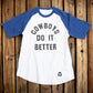 Cowboys Do It Better T-Shirt POS